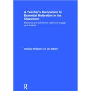 A TeacherÆs Companion to Essential Motivation in the Classroom: Resources and activities to inspire and engage your students 9780415748605