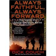 Always Faithful, Always Forward: The Forging of a Special Operations Marine 9780425268605