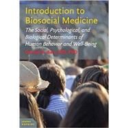 Introduction to Biosocial Medicine: The Social, Psychological, and Biological Determinants of Human Behavior and Well-Being 9781421418605