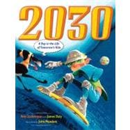 2030: A Day in the Life of Tomorrow's Kids A Day in the Life of Tomorrow's Kids 9780525478607