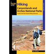 Hiking Canyonlands and Arches National Parks, 3rd : A Guide to the Parks' Greatest Hiking Adventures 9780762778607