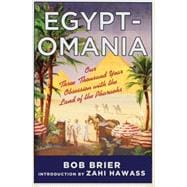 Egyptomania: Our Three Thousand Year Obsession with the Land of the Pharaohs 9781137278609