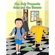 Ms. Fely Presents John and the Banana 9781546278610
