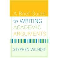 A Brief Guide to Writing Academic Arguments 9780205568611