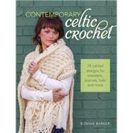 Contemporary Celtic Crochet: 24 Cabled Designs for Sweaters, Scarves, Hats and More 9781440238611