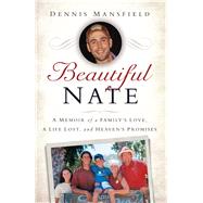 Beautiful Nate A Memoir of a Family's Love, a Life Lost, and Heaven's Promises 9781451678611