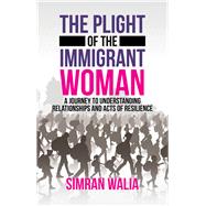 The Plight of the Immigrant Woman 9781982238612