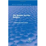 The Buddha and His Religion (Routledge Revivals) 9780415738613