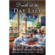 Death at the Day Lily Cafe A Mystery 9781250058614