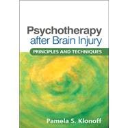 Psychotherapy after Brain Injury Principles and Techniques 9781606238615