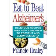 Eat to Beat Alzheimer’s 9781938288616