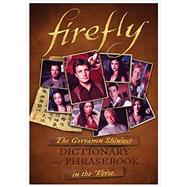 Firefly: The Gorramn Shiniest Language Guide and Dictionary in the 'Verse 9781783298617