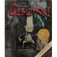 Brian Froud's Goblins 10 1/2 Anniversary Edition 9781419718618