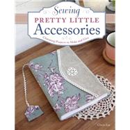 Sewing Pretty Little Accessories 9781574218619
