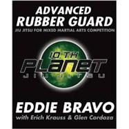 Advanced Rubber Guard : Jiu Jitsu for Mixed Martial Arts Competition 9781936608621