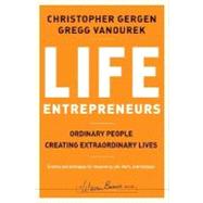 Life Entrepreneurs : Ordinary People Creating Extraordinary Lives 9780787988623