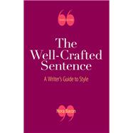 The Well-Crafted Sentence A Writer's Guide to Style 9781319058623