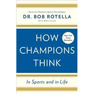 How Champions Think In Sports and in Life 9781476788623