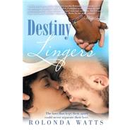 Destiny Lingers 9781491768624