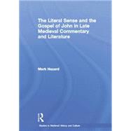 The Literal Sense and the Gospel of John in Late Medieval Commentary and Literature 9781138868625