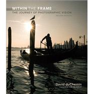 Within the Frame The Journey of Photographic Vision 9780134288628