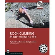 Rock Climbing: Mastering Basic Skills 9781594858628