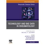 Technology and Big Data in Rheumatology, an Issue of Rheumatic Disease Clinics of North America 9780323678629