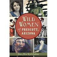 Wild Women of Prescott, Arizona 9781626198630