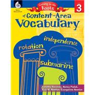 Getting to the Roots of Content-Area Vocabulary, Level 3 9781425808631