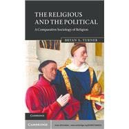 The Religious and the Political: A Comparative Sociology of Religion 9780521858632
