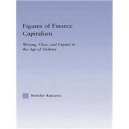 Figures of Finance Capitalism: Writing, Class and Capital in Mid-Victorian Narratives 9781138868632