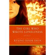 The Girl Who Wrote Loneliness 9781605988634