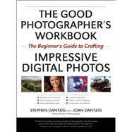 The Essential Photography Workbook The Beginner's Guide to Creating Impressive Digital Photos 9781608958634