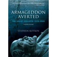 Armageddon Averted The Soviet Collapse, 1970-2000 9780195368635