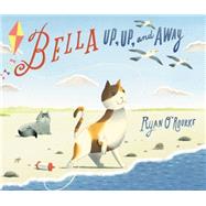 Bella Up, Up, and Away 9780062218636
