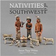 Nativities of the Southwest 9781423638636