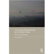The Haze Problem in Southeast Asia: Palm Oil and Patronage 9781138858640