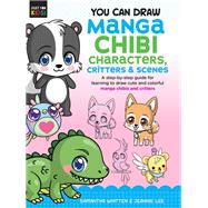 You Can Draw Manga Chibi Characters, Critters & Scenes 9781633228641
