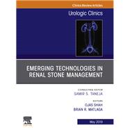 Emerging Technologies in Renal Stone Management, an Issue of Urologic Clinics 9780323678643