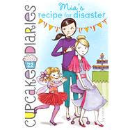 Mia's Recipe for Disaster 9781481418645
