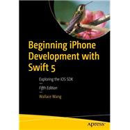 Beginning Iphone Development With Swift 5 9781484248645