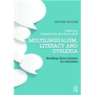 Multilingualism, Literacy and Dyslexia: Breaking down barriers for Educators 9781138898646
