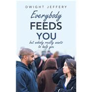 Everybody Feeds You 9781490798646
