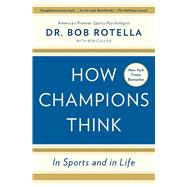 How Champions Think In Sports and in Life 9781476788647