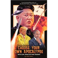 Choose Your Own Apocalypse With Kim Jong-un & Friends 9781786898647