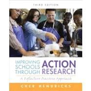 Improving Schools Through Action Research A Reflective Practice Approach 9780132868648