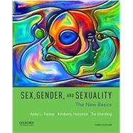 Sex, Gender, and Sexuality The New Basics 9780190278649