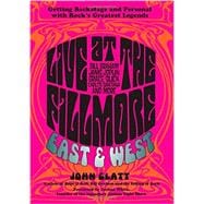 Live at the Fillmore East and West Getting Backstage and Personal with Rock's Greatest Legends 9780762788651