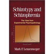 Schizotypy and Schizophrenia The View from Experimental Psychopathology 9781606238653