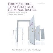 Forty Studies that Changed Criminal Justice Explorations into the History of Criminal Justice Research 9780133008654